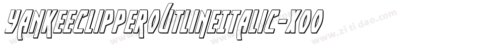 YankeeClipperOutlineItalic-XooP字体转换 YankeeClipperOutlineItalic-XooP字体转换