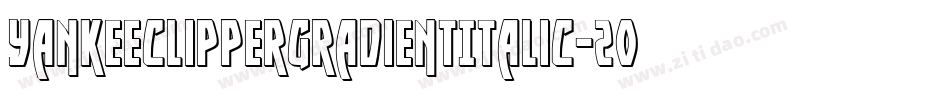 YankeeClipperGradientItalic-2ood字体转换
