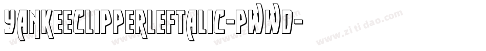 YankeeClipperLeftalic-Pwwd字体转换 YankeeClipperLeftalic-Pwwd字体转换