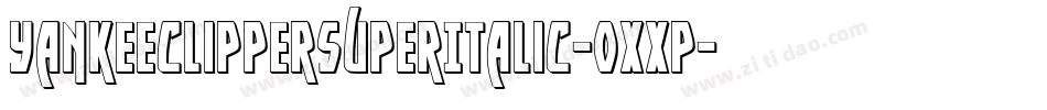 YankeeClipperSuperItalic-0XXP字体转换