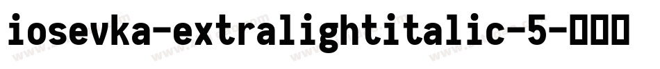 iosevka-extralightitalic-5字体转换