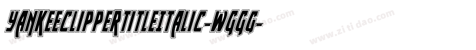 YankeeClipperTitleItalic-WggG字体转换