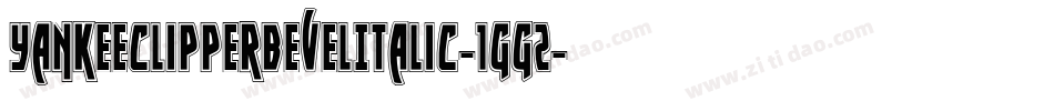 YankeeClipperBevelItalic-1gg2字体转换