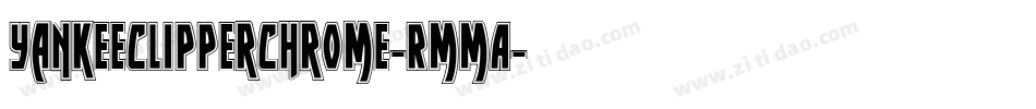 YankeeClipperChrome-RmmA字体转换 YankeeClipperChrome-RmmA字体转换