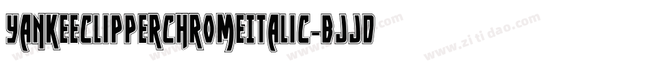 YankeeClipperChromeItalic-BJJd字体转换