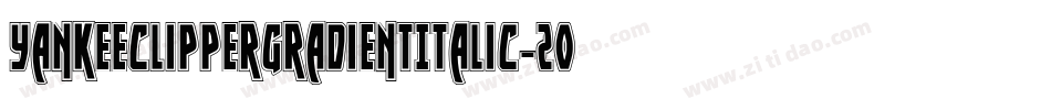 YankeeClipperGradientItalic-2ood字体转换