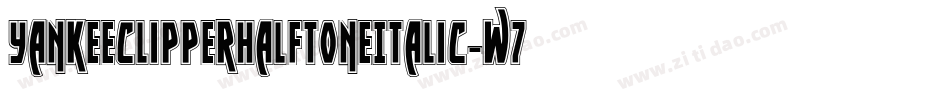 YankeeClipperHalftoneItalic-w77x字体转换