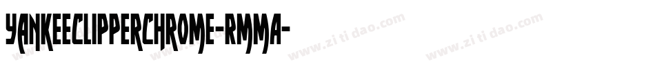 YankeeClipperChrome-RmmA字体转换 YankeeClipperChrome-RmmA字体转换
