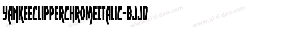 YankeeClipperChromeItalic-BJJd字体转换