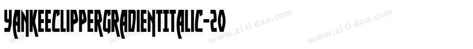 YankeeClipperGradientItalic-2ood字体转换