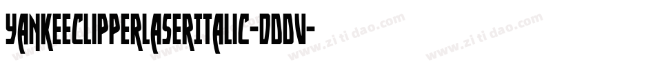 YankeeClipperLaserItalic-dDDV字体转换 YankeeClipperLaserItalic-dDDV字体转换