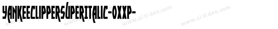 YankeeClipperSuperItalic-0XXP字体转换