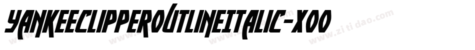 YankeeClipperOutlineItalic-XooP字体转换 YankeeClipperOutlineItalic-XooP字体转换