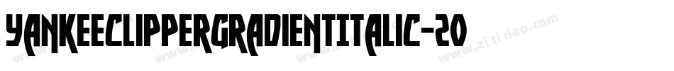 YankeeClipperGradientItalic-2ood字体转换