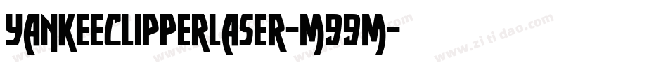 YankeeClipperLaser-m99m字体转换 YankeeClipperLaser-m99m字体转换