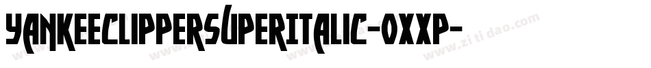 YankeeClipperSuperItalic-0XXP字体转换