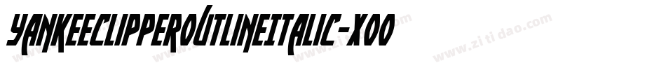 YankeeClipperOutlineItalic-XooP字体转换 YankeeClipperOutlineItalic-XooP字体转换