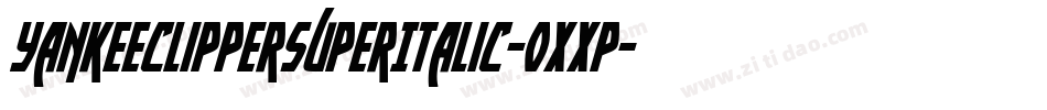 YankeeClipperSuperItalic-0XXP字体转换