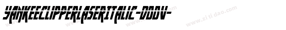 YankeeClipperLaserItalic-dDDV字体转换 YankeeClipperLaserItalic-dDDV字体转换