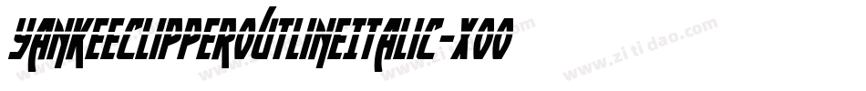 YankeeClipperOutlineItalic-XooP字体转换 YankeeClipperOutlineItalic-XooP字体转换