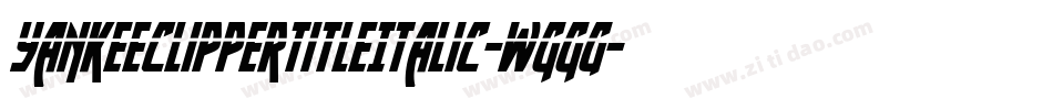 YankeeClipperTitleItalic-WggG字体转换