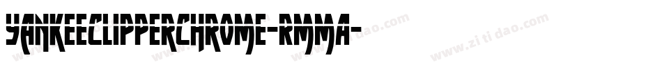 YankeeClipperChrome-RmmA字体转换 YankeeClipperChrome-RmmA字体转换