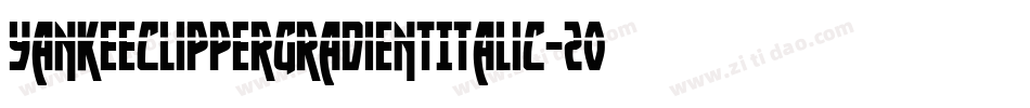 YankeeClipperGradientItalic-2ood字体转换