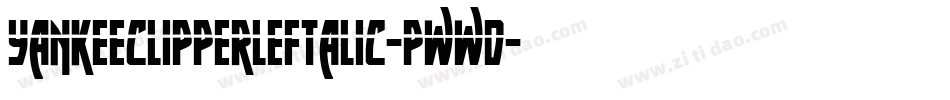 YankeeClipperLeftalic-Pwwd字体转换 YankeeClipperLeftalic-Pwwd字体转换