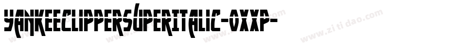 YankeeClipperSuperItalic-0XXP字体转换
