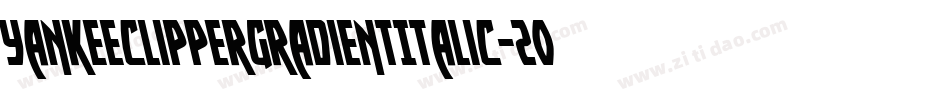 YankeeClipperGradientItalic-2ood字体转换