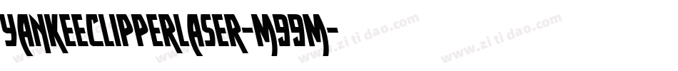 YankeeClipperLaser-m99m字体转换 YankeeClipperLaser-m99m字体转换