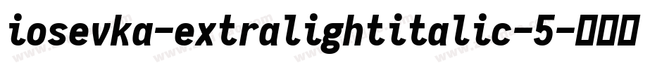 iosevka-extralightitalic-5字体转换