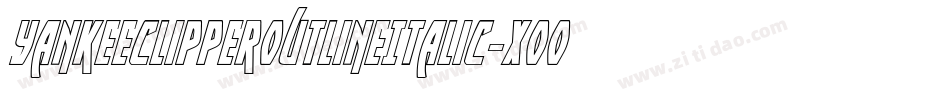 YankeeClipperOutlineItalic-XooP字体转换 YankeeClipperOutlineItalic-XooP字体转换