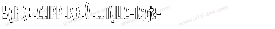 YankeeClipperBevelItalic-1gg2字体转换
