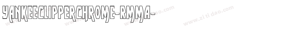 YankeeClipperChrome-RmmA字体转换 YankeeClipperChrome-RmmA字体转换