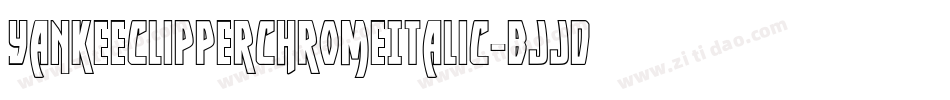 YankeeClipperChromeItalic-BJJd字体转换