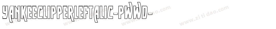YankeeClipperLeftalic-Pwwd字体转换 YankeeClipperLeftalic-Pwwd字体转换