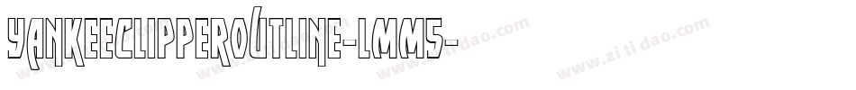 YankeeClipperOutline-LMM5字体转换