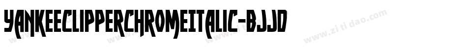YankeeClipperChromeItalic-BJJd字体转换