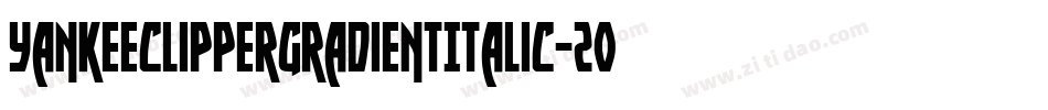 YankeeClipperGradientItalic-2ood字体转换