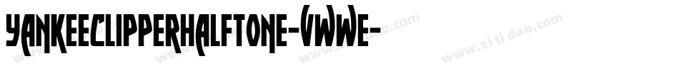 YankeeClipperHalftone-vwwE字体转换