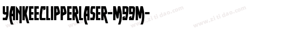 YankeeClipperLaser-m99m字体转换 YankeeClipperLaser-m99m字体转换