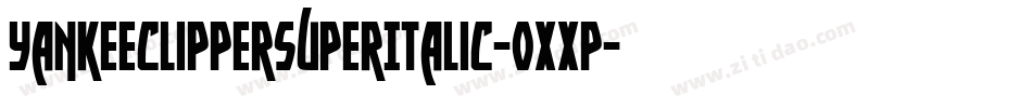 YankeeClipperSuperItalic-0XXP字体转换