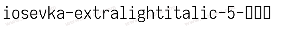iosevka-extralightitalic-5字体转换