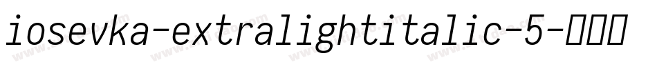 iosevka-extralightitalic-5字体转换