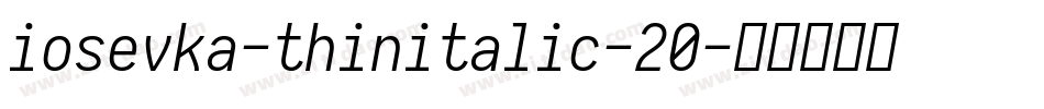 iosevka-thinitalic-20字体转换