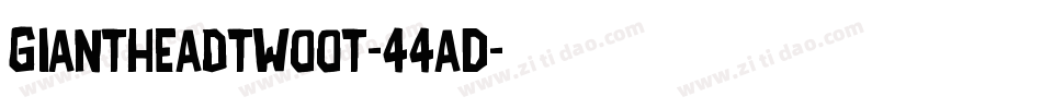 Giantheadtwoot-44aD字体转换