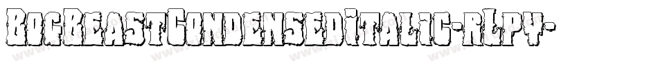 BogBeastCondensedItalic-rLpy字体转换