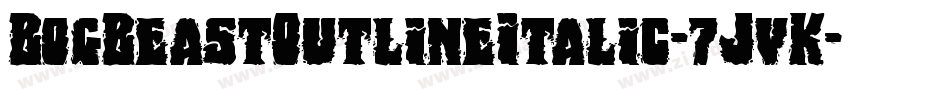 BogBeastOutlineItalic-7JvK字体转换