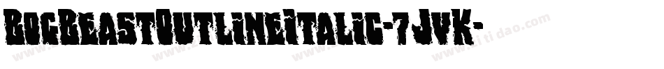 BogBeastOutlineItalic-7JvK字体转换